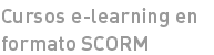 Cursos e-learning en formato SCORM