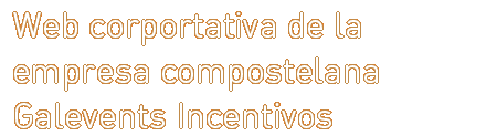 Web corportativa de la empresa compostelana Galevents Incentivos